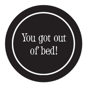 Adult Sticker - You got out of bed! - SARAH FADER